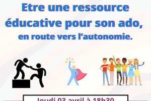 Conférence "Être une ressource éducative pour son ado, en route vers l'autonomie"